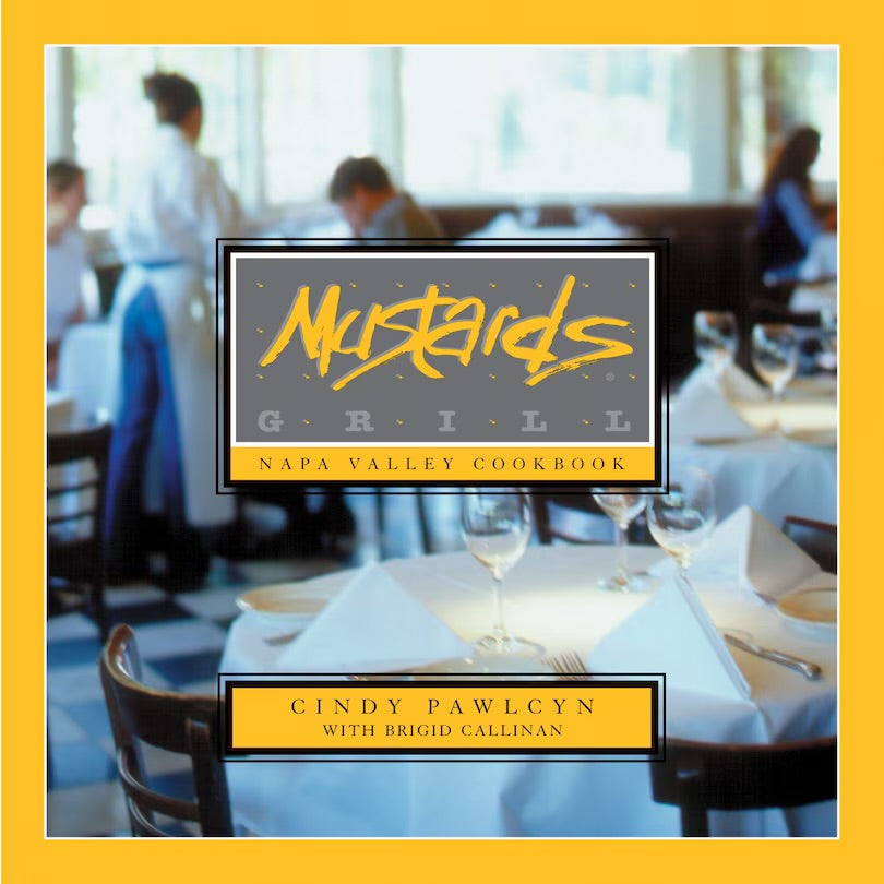 Mustards Grill - Napa Valley Cookbook | Cindy Pawlcyn with Brigid Callinan