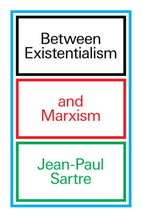 Between Existentialism and Marxism | Jean-Paul Sartre
