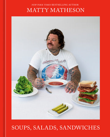 Soups, Salads, Sandwiches | Matty Matheson