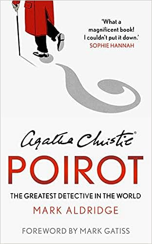 “Agatha Christie’s Poirot - The Greatest Detective In The World” by Mark Aldridge