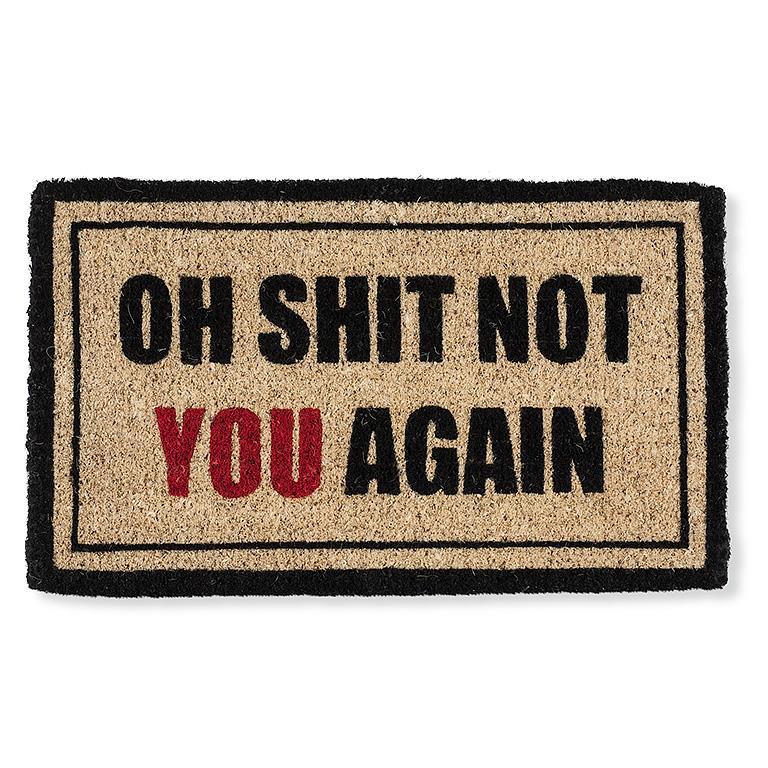 Oh Sh*# Not You Again | Door Mat