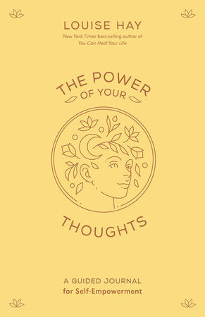 The Power of Your Thoughts - A Guided Journal | Louise Hay