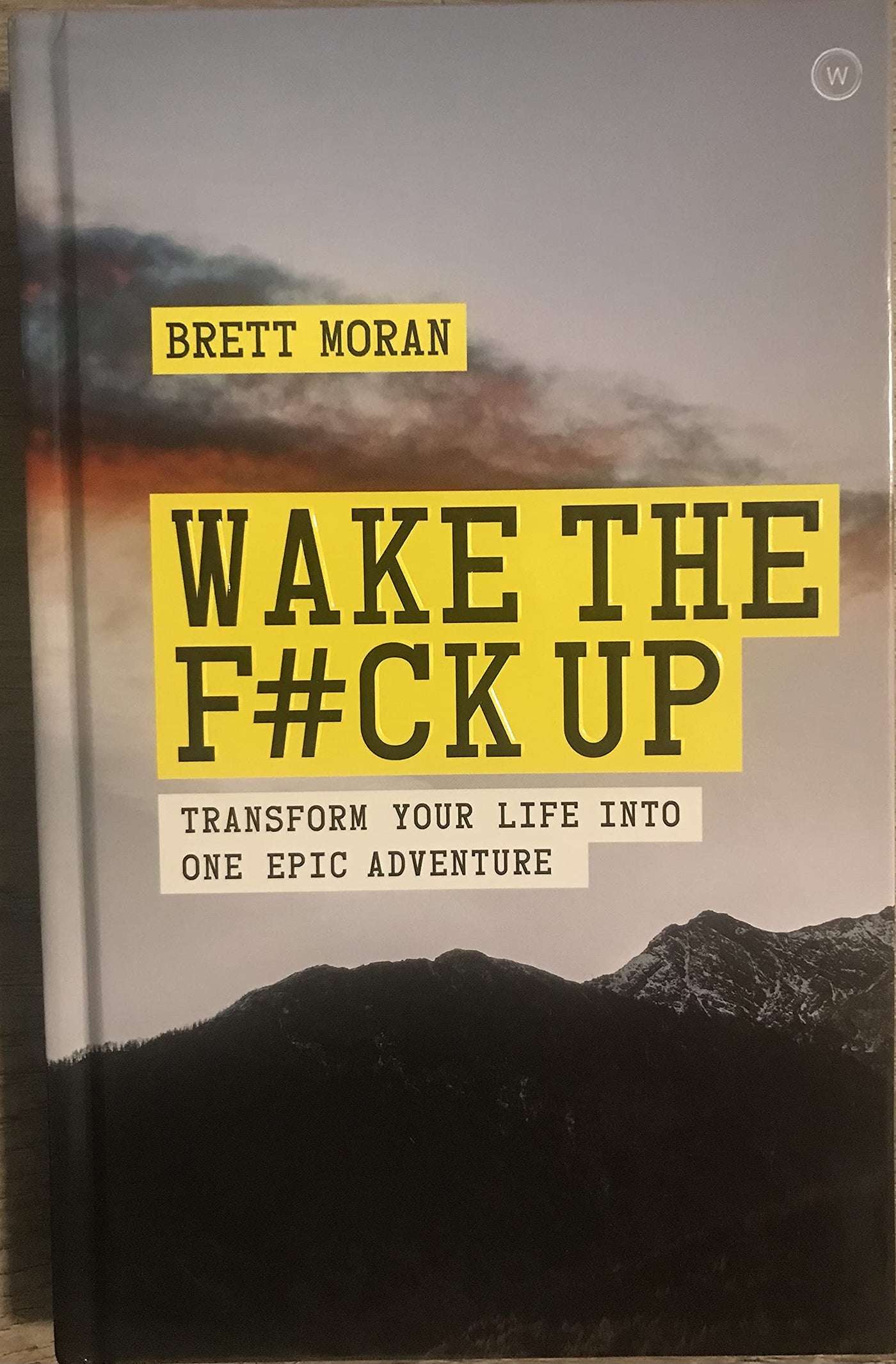 Wake the F#ck Up | Brett Moran