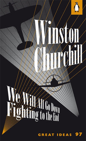 We Will All Go Down Fighting to the End | Winston Churchill
