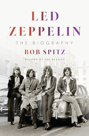 Led Zeppelin The Biography | Bob Spitz