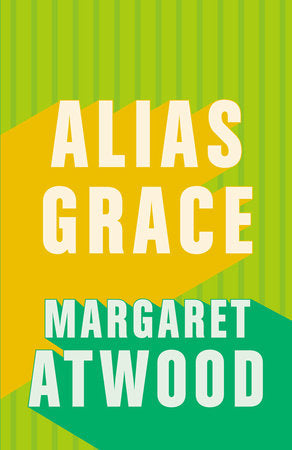 Alias Grace by Margaret Atwood