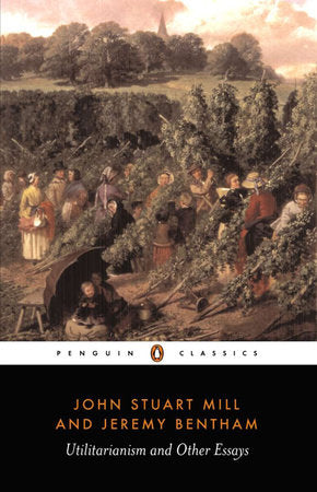 Utilitarianism and Other Essays | John Stuart Mill & Jeremy Bentham