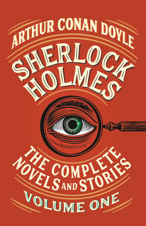 Sherlock Holmes: The Complete Novels and Stories Vol. 1